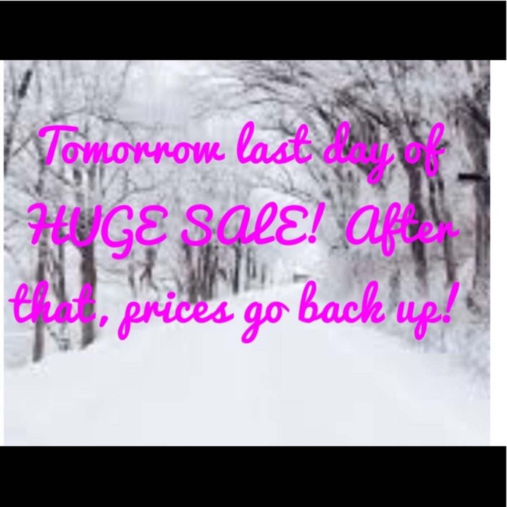 Sunday and Maybe Monday will be the last days sale